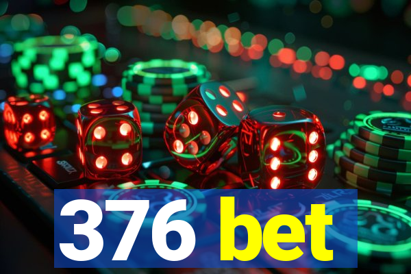 376 bet